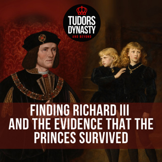 Finding Richard III and the Evidence That the Princes Survived 