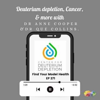 #271 Deuterium depletion, Cancer, & more with Dr Anne Cooper & Dr Que Collins