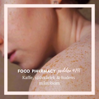 255. Kaffe, självkärlek och hudens mikrobiom