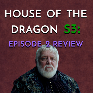 House of the Dragon: S3 - Episode 2 Review