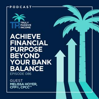 Achieve Financial Purpose Beyond Your Bank Balance with Melissa Hoyer, CFP®, CPCC™