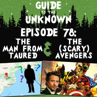 GTTU 78: The Man From Taured & The (Scary) Avengers