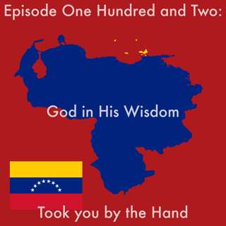 102: God in His Wisdom Took you by the Hand