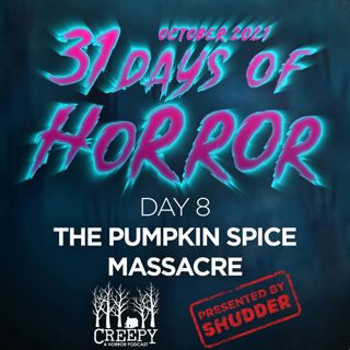 Day 8 - The Pumpkin Spice Massacre