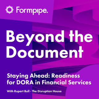 Staying Ahead: Readiness for DORA in Financial Services (with Rupert Bull, CEO & Founder of The Disruption House)