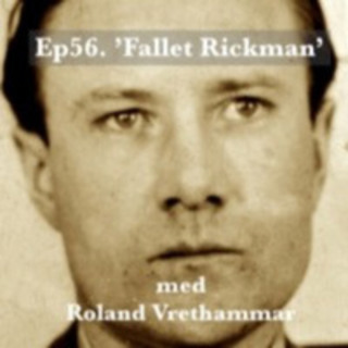 Ep56. Spionjägaren Roland Vrethammar -'Fallet Rickman’