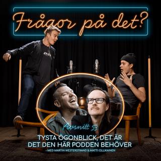 53. Tysta ögonblick, det är det den här podden behöver - med Martin Westerstrand & Matti Ollikainen