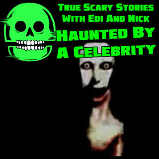 HAUNTED BY A CELEBRITY