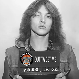 Guns N' Radio 272 - Out Ta Get Me