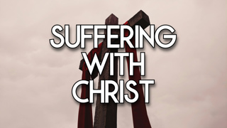 Suffering With Christ