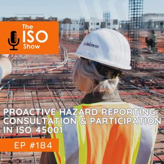 #184 Proactive Hazard Reporting – Consultation and Participation in ISO 45001