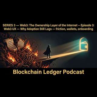 SERIES 3 — Web3: The Ownership Layer of the Internet – Episode 3: Web3 UX — Why Adoption Still Lags  