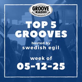 Top 5 Grooves by Swedish Egil - week of 05-12-25