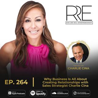 264. Why Business Is All About Creating Relationships with Sales Strategist Charlie Cina