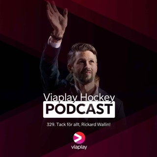 329. 329. Viaplay Hockey Podcast – Tack för allt, Rickard Wallin!