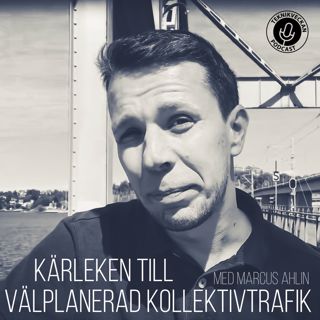 Kärleken till välplanerad kollektivtrafik med Marcus Ahlin på Stockholmshjärta