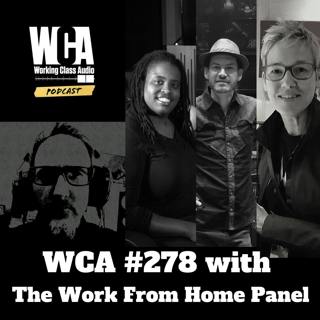 WCA #278 with the Work From Home Panel - Sara Carter, Jaimeson Durr and Fela Davis join me to talk about all things audio, business and survival in the time of Coronavirus.