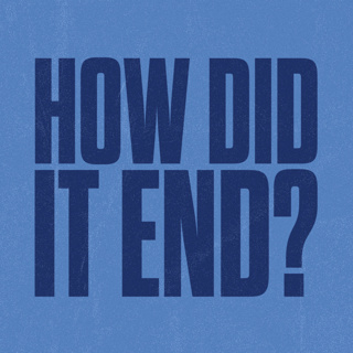 Ep 14: How Did It End?
