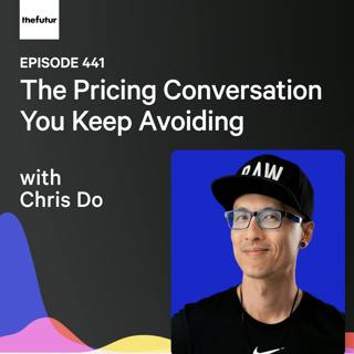 The Pricing Conversation You Keep Avoiding w/ Chris Do | Ep 441