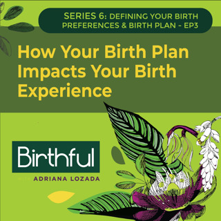 How Your Birth Plan Impacts Your Birth Experience, with Stephanie Mitchell