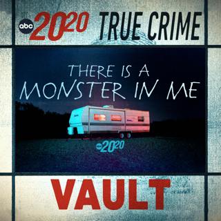 True Crime Vault: There is a Monster in Me