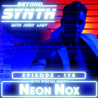 Beyond Synth - 178 - Neon Nox
