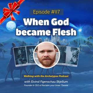#117: When God became Flesh – Reflections on Christmas