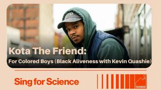 Kota The Friend: For Colored Boys (Black Aliveness with Kevin Quashie)