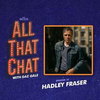 Episode 16: Hadley Fraser