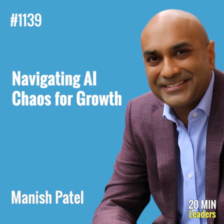 Ep1139: Manish Patel: Navigating AI Chaos for Growth
