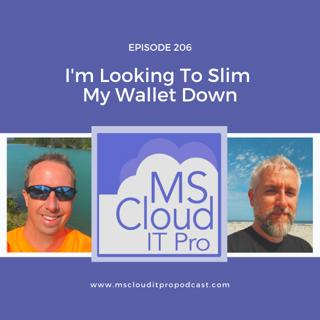 Episode 206 – I'm Looking To Slim My Wallet Down