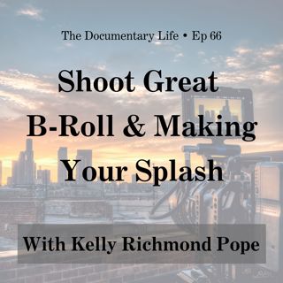 66 – Making Your Splash as a Documentary Filmmaker with Kelly Richmond Pope