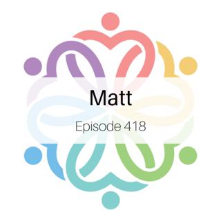 Ep 418 - Matt