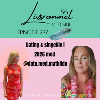 E227: Dating & Singelliv i 2026 med @date.med.mathilde