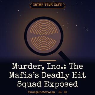 Murder, Inc.: The Mafia's Deadly Hit Squad Exposed