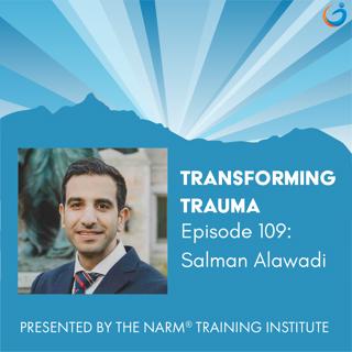 Research and Evidence-Based Analysis for Exploring the Science and Art of NARM with Salman Alawadi