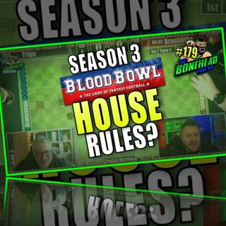 Best House Rules for Season 3! | Bonehead Podcast #179