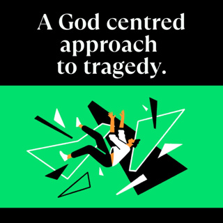 A God centred approach to tragedy