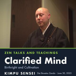Clarified Mind – Birthright and Cultivation by Kimpu Sensei, DBZ – 2025.06.30