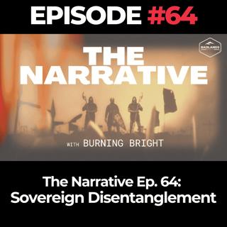The Narrative Ep. 64: Sovereign Disentanglement