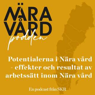 Potentialerna i Nära vård - effekter och resultat av nya arbetssätt