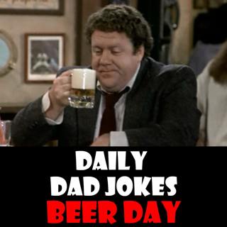 International Beer Day! Raise a glass to these dad jokes! 04 August 2025