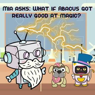 321. Mia asks: What if Abacus got really good at magic?