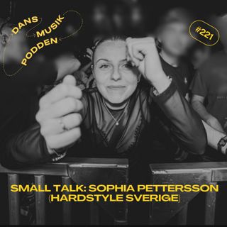 221. Small Talk: Sophia Pettersson (Hardstyle Sverige)