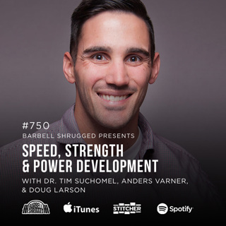 Speed, Strength and Power Development w/ Dr. Tim Suchomel, Anders Varner, and Doug Larson #750
