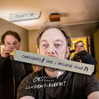 114: Carlsberg! Vad i helvete Olle!?