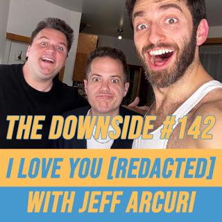 #142 I Love You [Redacted] with Jeff Arcuri