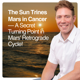 The Sun Trines Mars in Cancer — A Secret Turning Point in Mars' Retrograde Cycle!