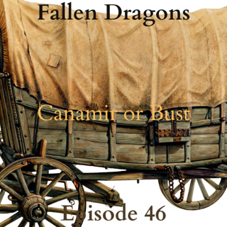 Fallen Dragons Episode 46: Canamir or Bust.