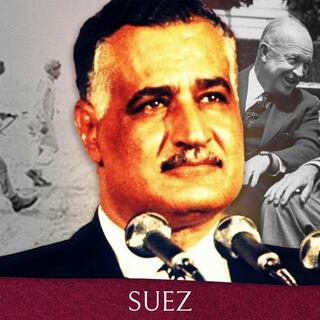 718. The Suez Crisis: Britain's Shattered Empire (Part 2)
